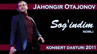 Jahongir Otajonov - "Sog`indim" nomli konsert dasturi 2011