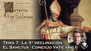 La 3ª declinación. El Sanctus. Concilio Vaticano II - Materna Vox Ecclesiae 7