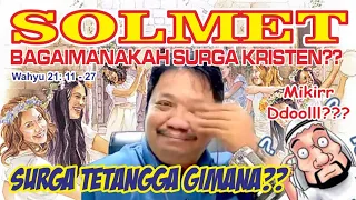 SOLMET ..BAGAIMANAKAHSURGA KRISTEN..??? DAN BAGAIMANAKAH SURGA TETANGGA ???