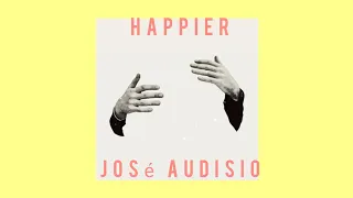 Happier - José Audisio