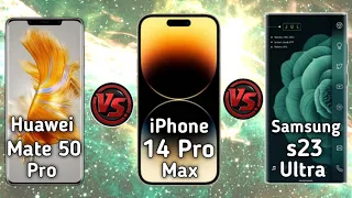 Huawei mate 50 pro vs iPhone 14 pro max vs Samsung s23 ultra