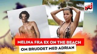 Melina fra Ex On The Beach åpner opp om bruddet med Adrian