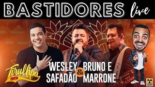 BASTIDORES DA LIVE / WESLEY SAFADÃO / BRUNO E MARRONE / TIRULLIPA