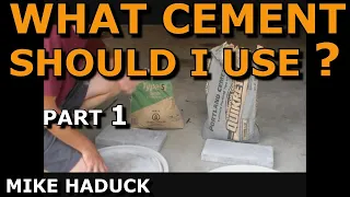 WHAT CEMENT SHOULD I USE ? (Part 1) Mike Haduck