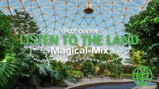 Listen to the Land -- EPCOT Center Park Audio | Magical Mix