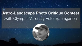 Astro-Landscape Photo Critique Contest with Peter Baumgarten