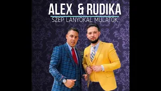 ALEX & RUDIKA - Szép lányokal mulatok 2021 (feldolgozás)