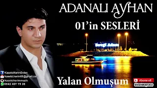 ADANALI AYHAN - YALAN OLMUŞUM