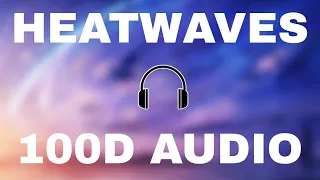 Heatwaves-GlassAnimals 100d audio(wear headphones)🎧