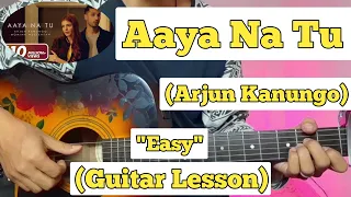 Aaya Na Tu - Arjun Kanungo | Guitar Lesson | Plucking & Chords | (Strumming)