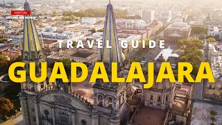 Guadalajara Travel Guide - Mexico