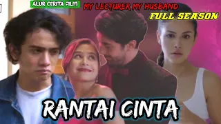 RANTAI CINTA‼️ALUR CERITA FILM MY LECTURER MY HUSBAND FULL SEASON