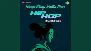 Bheegi Bheegi Raaton Mein - Hip Hop