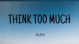 RUSS - THINKING TOO MUCH ( LYRICS )