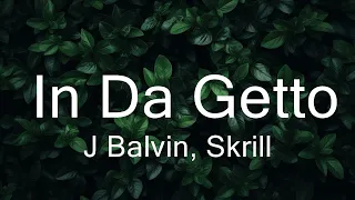 J Balvin, Skrillex - In Da Getto (Letra/Lyrics)  | ( Letra/Lyrics )