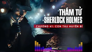 Truyện audio thám tử sherlock homles - Giải mã con tàu huyền bí (tập 41)