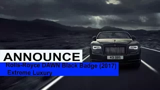 Rolls Royce DAWN Black Badge (2017)  Extreme Luxury