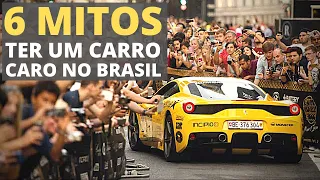 6 MITOS DE TER UM CARRO CARO NO BRASIL