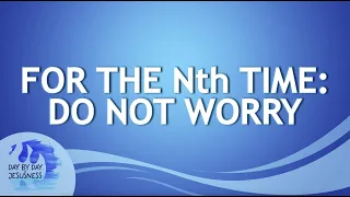Kuya Ed Lapiz - The Nth Time/ Do Not Worry  / Latest Video Message (Official YouTube Channel 2022)