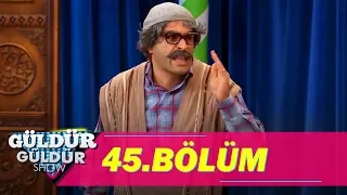 Güldür Güldür Show 45.Bölüm (Tek Parça Full HD)