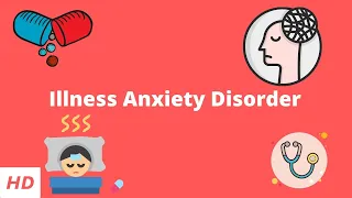 Illness Anxiety Disorder, Causes, Signs and Symptoms, Diagnosis and Treatment.
