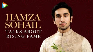Hamza Sohail Talks Fairy Tale Success, Friendship With Sehar Khan, Rising Fame, Sirf Tum, SRK Edits