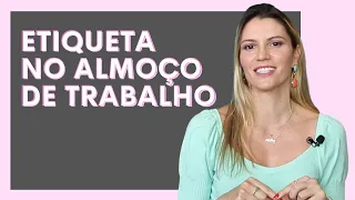 ETIQUETA NO ALMOÇO DE TRABALHO