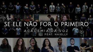 Academia da Voz | Se Ele Não For o Primeiro (feat. Naielly)