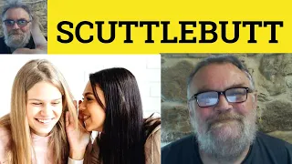 🔵 Scuttlebutt Meaning - Scuttle-Butt Definition - Scuttlebutt Examples - US Slang - Scuttlebut