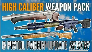 EVERYTHING YOU NEED TO KNOW ABOUT THE HIGH CALIBER WEAPONS PACK AND PISTOL PACKIN' UPDATE!