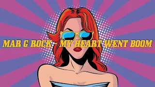 Mar G Rock - My Heart Went Boom (Radio Version) [Lyric Video]