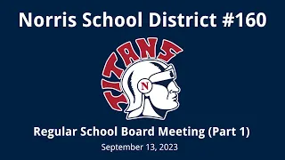 09/13/2023 - Norris School District Regular School Board Meeting Part 1