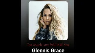 Too Much Love Will Kill You - Glennis Grace