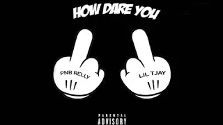 PNB Relly ft Lil Tjay - How Dare You (Hit Remastered)