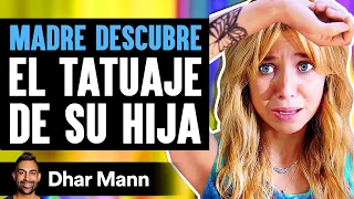 MADRE DESCUBRE El Tatuaje De Su Hija | Dhar Mann