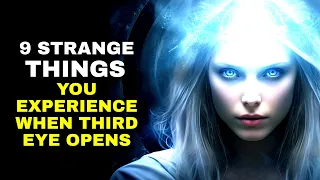 9 Strange Things You Will Experience if Your Third Eye Is Opening | Chosen Ones