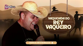 VAQUEJADA DO REY VAQUEIRO - @BEBETOCD1