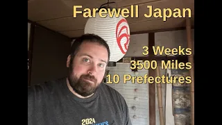 Farewell Japan - 3 weeks, 3500 miles, and 10 prefectures - in 5 minutes