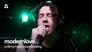 modernlove. - until my heart stops beating | Audiotree Live