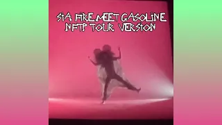 Sia - Fire Meet Gasoline (NFTP Tour Version)