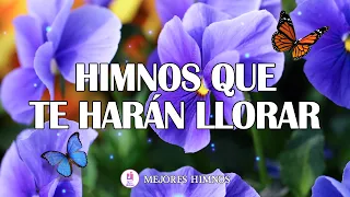 Himnos Que Te Harán Llorar - Mejores Himnos De Alabanzas Llega Al Fondo Del Corazón