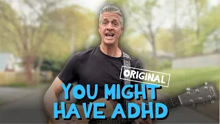 You Might Have ADHD - Original Song