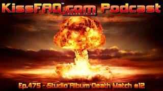 KissFAQ Podcast Ep.475 - Studio Album Death Match #12