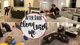 AFTER DARK CLEAN WITH ME :: EXTREME CLEANING MOTIVATION :: SAHM CLEANING ROUTINE 2018