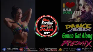 DJ FERNANDO MIX SP -ITALO DANCE 🔥 Gonna Get Along 🔥 2022 (DJ FERNANDO MIX REMIX)