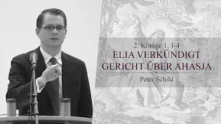Elia verkündigt Gericht über Ahasja (2. Könige 1, 1-4) - Peter Schild