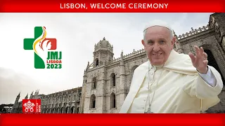 Lisbon, Welcome Ceremony, 2 August 2023, Pope Francis