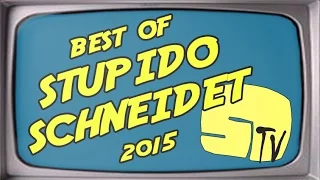 Best of Stupido schneidet 2015 / Teil 1 / Die Highlights / YouTube Kacke