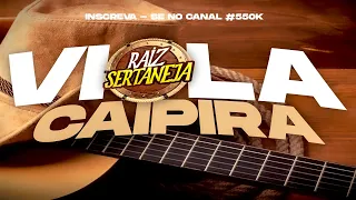 MODA CAIPIRA RAIZ ANTIGA RELÍQUIAS - MODA DE VIOLA - SERTANEJO RAIZ