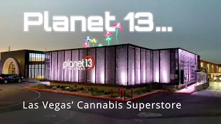 Planet 13  We visit Las Vegas' Cannabis Superstore! World’s Largest Dispensary! Epic Drone Show!